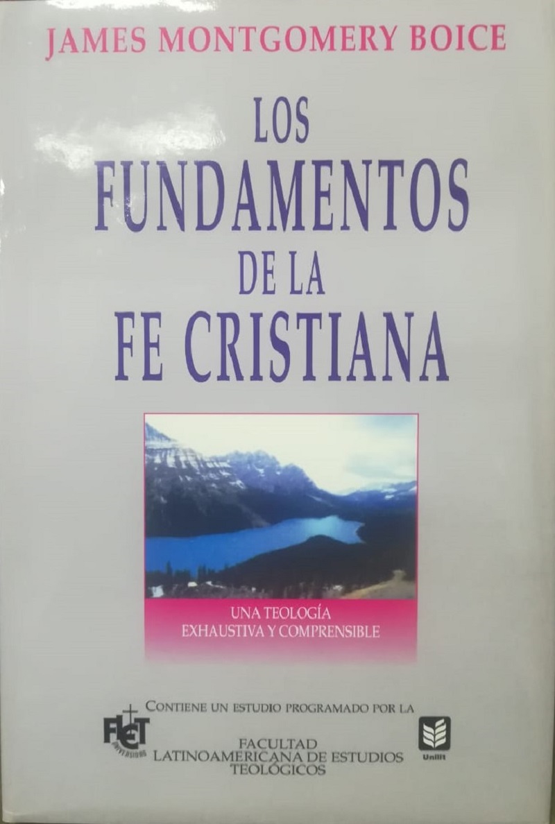 Los Fundamentos de La Fe Cristiana Una Teologbia Exhaustiva y Comprensible