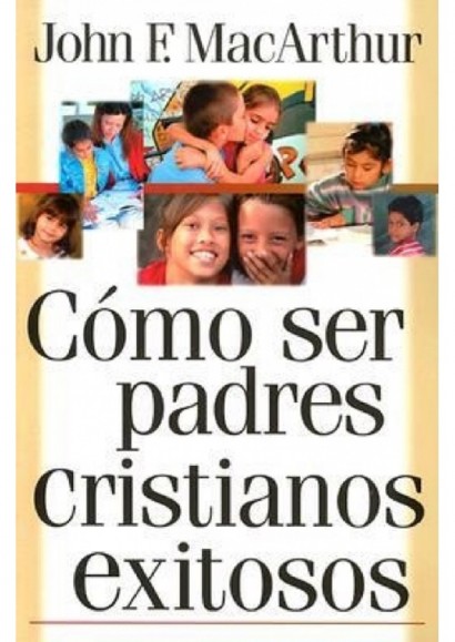 Cómo ser Padres cristianos exitosos