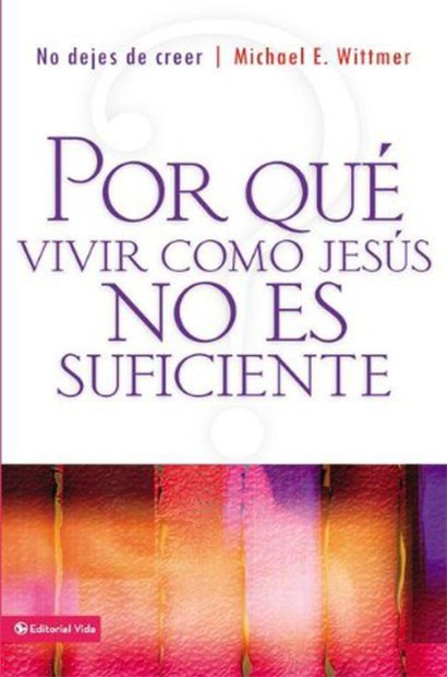 por qué vivir Como Jesús no es suficiente