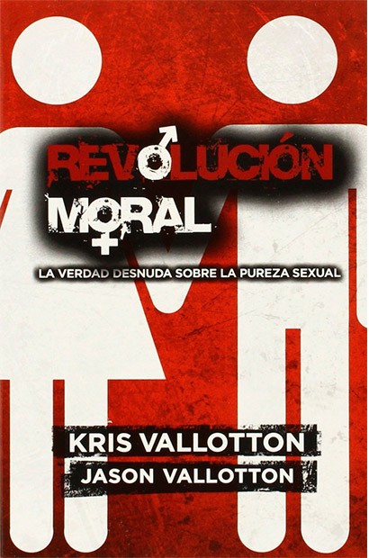 Revolución Moral La Verdad Desnuda Sobre La Pureza Sexual