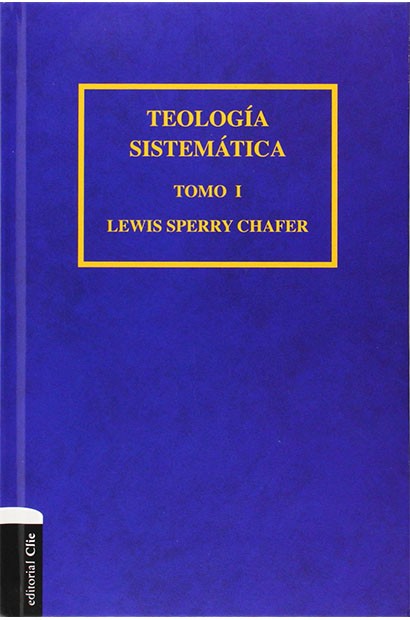 Teología sistemática de Chafer Tomo I