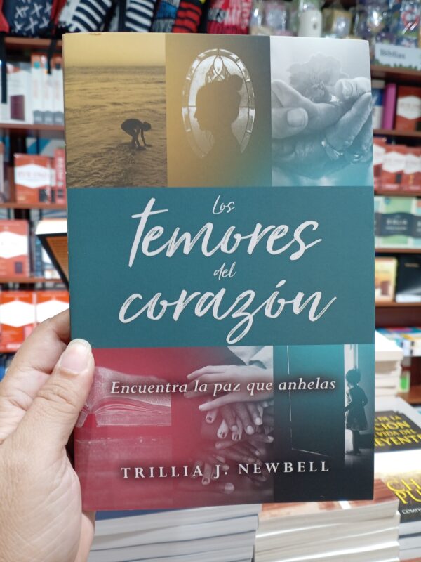 Los temores del corazón: Encuentra la paz que anhelas