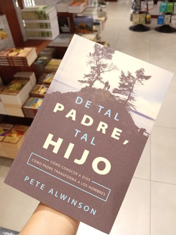 De tal Padre, tal hijo: Cómo conocer a Dios como Padre transforma a los hombres