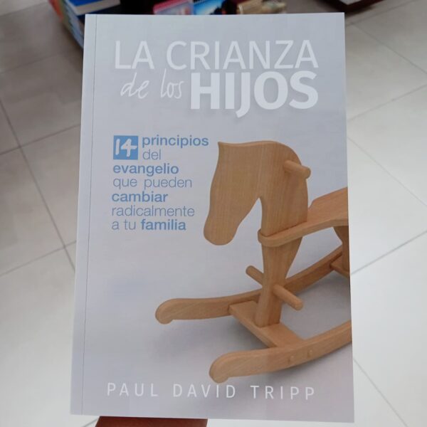 La Crianza de los Hijos: 14 principios del evangelio que pueden cambiar radicalmente a tu familia