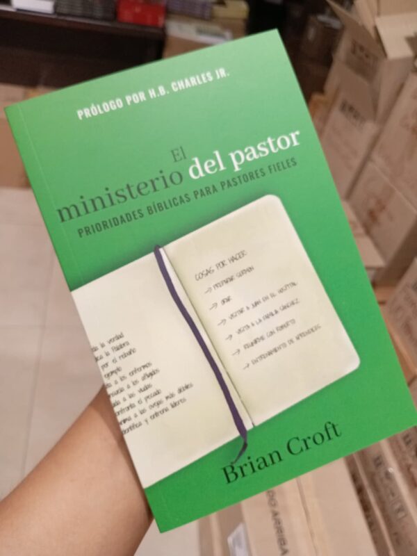 El ministerio del pastor: Prioridades bíblicas para pastores fieles