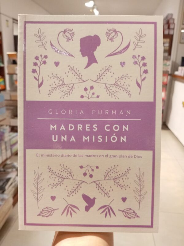 Madres con una misión: El ministerio diario de las madres en el gran plan de Dios