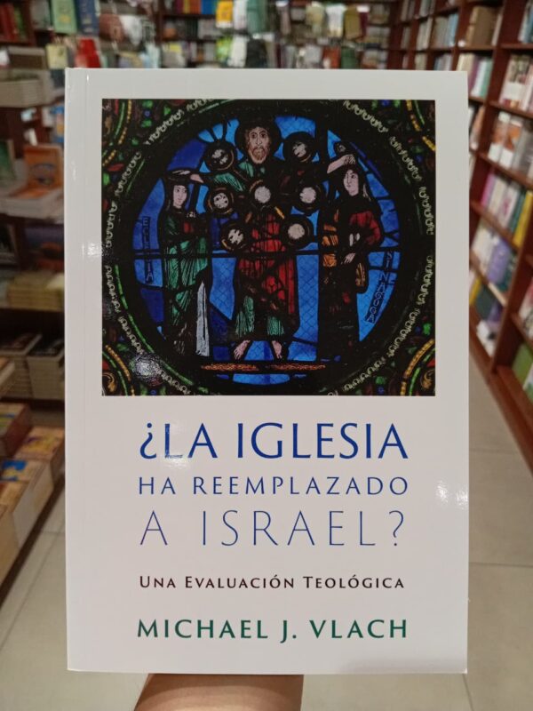 ¿La iglesia ha reemplazado a Israel?: Una evaluación teológica