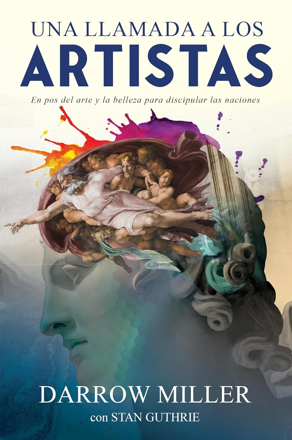 Una Llamada a Los Artistas: En Pos del Arte Y La Belleza Para Discipular Las Naciones