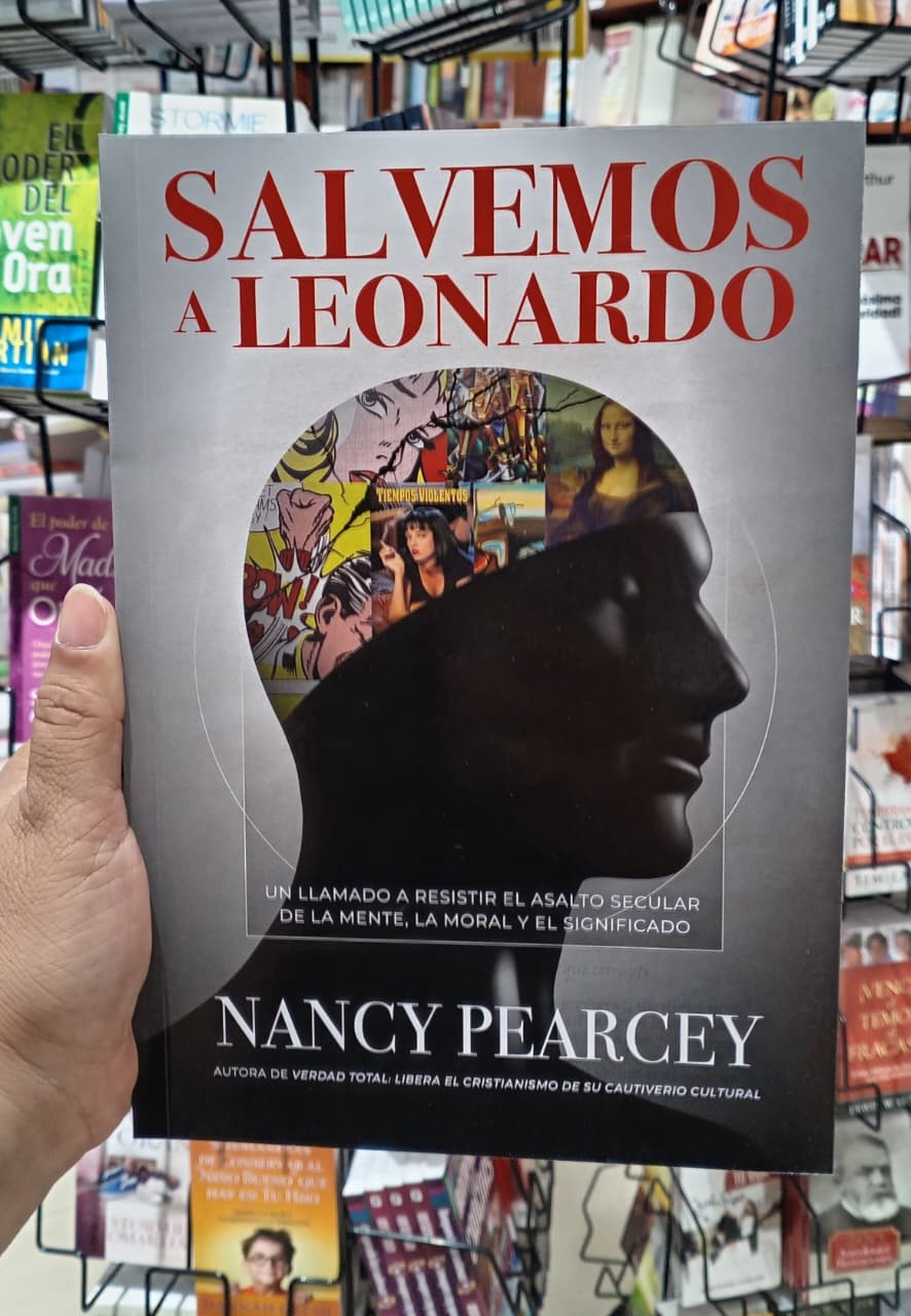 Salvemos a Leonardo: Un llamado a resistir el asalto Secular de la mente, la moral y el siginificado